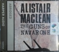The Guns of Navarone written by Alistair MacLean performed by Bob Peck on CD (Abridged)